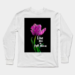 Live Life In Full Bloom Quote Flower Art Purple And Black Long Sleeve T-Shirt